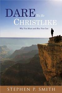 DARE To Be CHRISTLIKE