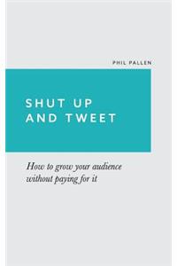 Shut Up and Tweet