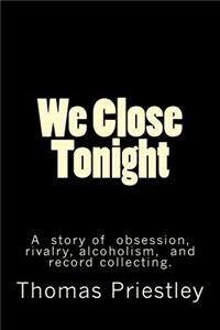 We Close Tonight