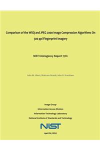 Comparison of the WSQ and JPEG 2000 Image Compression Algorithms On 500 ppi Fingerprint Imagery