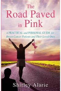 The Road Paved in Pink: A Practical and Personal Guide for Breast Cancer Patients and Their Loved Ones