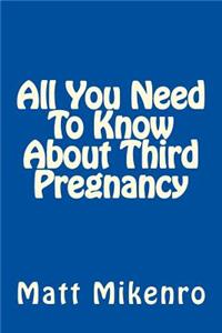 All You Need To Know About Third Pregnancy