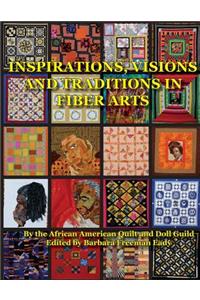 Inspirations, Visions and Traditions in Fiber Arts