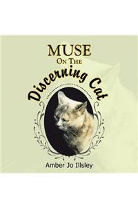 Muse On The Discerning Cat