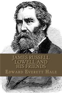 James Russell Lowell And His Friends
