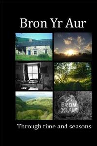 Bron Yr Aur through time and seasons