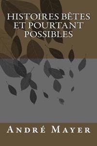 Histoires Betes Et Pourtant Possibles