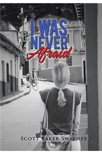 I Was Never Afraid