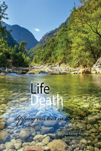 LIFE DEATH: DIPPING OUR TOES IN THE WATE