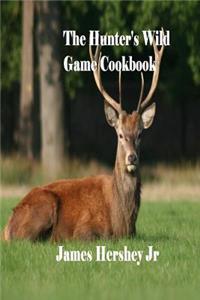 Hunter's Wild Game Cookbook