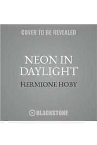 Neon in Daylight Lib/E