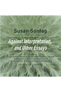Against Interpretation, and Other Essays Lib/E