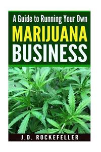Guide to Running Your Own Marijuana Business