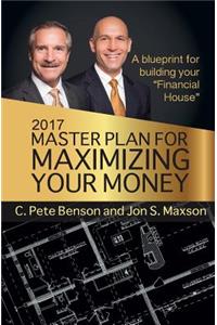 2017 Master Plan For Maximizing Your Money