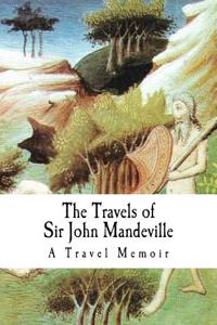 The Travels of Sir John Mandeville: Sir John Mandeville