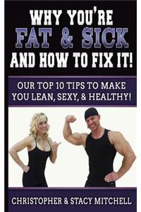 Why You're Fat & Sick And How To Fix It!
