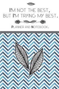 I'm Not The Best, But I'm Trying My Best.Planner And Notebook