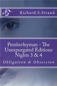 Pemberleyman - The Unexpurgated Editions - Nights 3 & 4: Obligation & Obsession