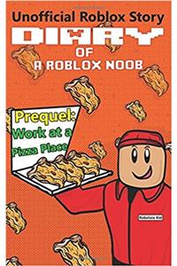 Diary of a Roblox Noob: Work at a Pizza Place: Volume 8 (Robloxia Noob Diaries)