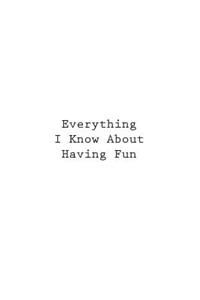 Everything I Know About Having Fun