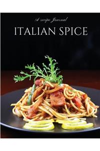 Italian Spice a Recipe Journal: 110 Page 8x10 Blank Cooking Recipe Journal