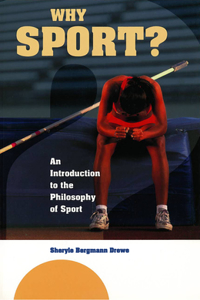 Why Sport?: An Introduction to the Philosophy of Sport