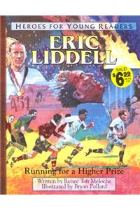 Eric Liddell Running for a Higher Prize (Heroes for Young Readers)