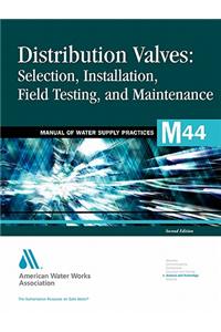 Distribution Valves: Selection, Installation, Field Testing, and Maintenance