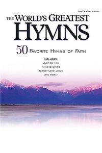 The World's Greatest Hymns: 50 Favorite Hymns of Faith