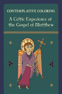 Celtic Experience of the Gospel of Matthew (Contemplative Coloring)