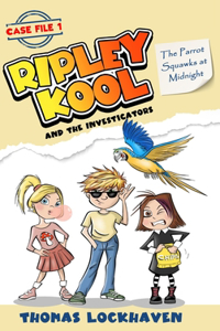 Parrot Squawks at Midnight (Case File 1): Ripley Kool and the Investigators - Chapter Book with Color Illustrations