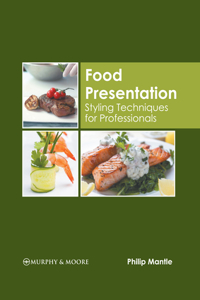 Food Presentation: Styling Techniques for Professionals