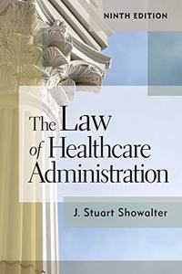 Law of Healthcare Administration, Ninth Edition