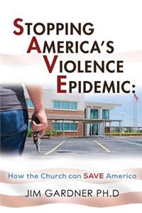 Stopping America'S Violence Epidemic