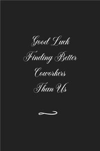 Good Luck Finding Better Coworkers Than Us