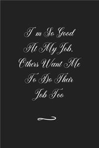 I'm So Good At My Job, Others Want Me To Do Their Job Too