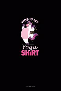 This Is My Yoga Shirt