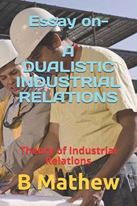 Essay on- A DUALISTIC INDUSTRIAL RELATIONS