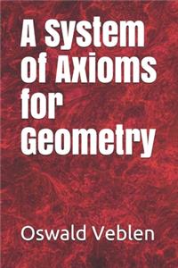 A System of Axioms for Geometry