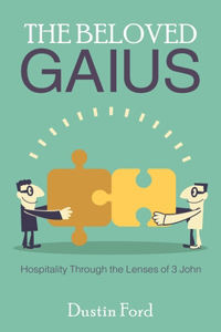 Beloved Gaius: Hospitality Through the Lenses of 3 John