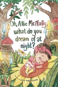 Oh Allie McNally, What Do You Dream of at Night