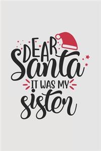 Dear Santa it was my sister