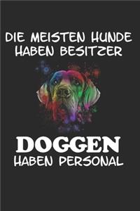 Die meisten Hunde haben Besitzer Doggen haben Personal