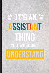 It's an Assistant Thing You Wouldn't Understand