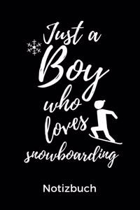 Just a Boy Who Loves Snowboarding Notizbuch