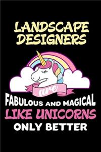 Landscape Designers Are Fabulous And Magical Like Unicorns Only Better: Productivity Planner, Unicorn Notebook, Schedule Book For Appointments, Daily Journal For Work, To Do List Notepad for Women