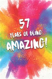 57 Years Of Being Amazing!: A Beautiful Colorful 57th Birthday Lined Journal Notebook Keepsake - With A Positive & Affirming Message - A Much Better Alternative To A Birthday C