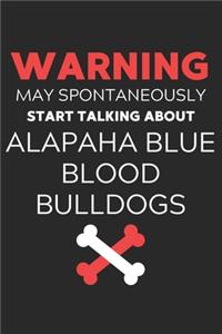 Warning May Spontaneously Start Talking About Alapaha Blue Blood Bulldogs