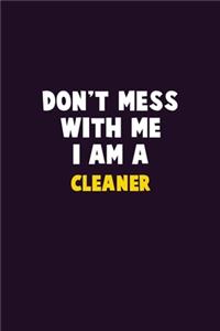 Don't Mess With Me, I Am A Cleaner