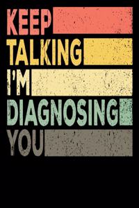 Keep Talking I'm Diagnosing You